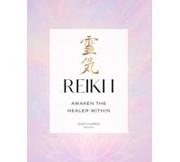 REIKI I - AWAKEN THE HEALER WITHIN: STUDENT MANUAL