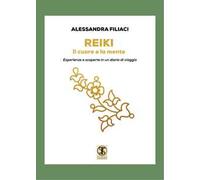 Reiki. Il cuore e la mente. Esperienze e scoperte in un diario di viaggio