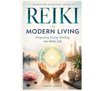 Reiki in Modern Living: Integrating Energy Healing into Daily Life