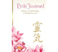 Reiki Journal 21 Days of Self-Healing & Mindful Practice: Includes two Reiki Meditation Downloads - Hatsurei-Ho & Just for Today MP3 Downloads