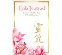 Reiki Journal 21 Days of Self-Healing & Mindful Practice: Includes two Reiki Meditation Downloads - Hatsurei-Ho & Just for Today MP3 Downloads
