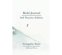 Reiki Journal: Self Practice Edition - A 60-Day Structured Reiki Companion for Daily Energy Reflection and Weekly Integration