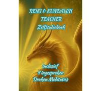 Reiki & Kundalini Teacher Zelfstudieboek: Verrijkte inhoud: Werkboek en toegang tot 4 prachtige Draken Meditaties