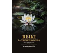 REIKI LA TRANSFORMACIÓN- OKUDEN: Guía completa para el Nivel 2