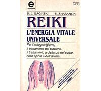 Reiki. L'energia vitale universale. Per l'autoguarigione, il trattamento dei pazienti, il trattamento a distanza del corpo, dello spirito e dell'anima