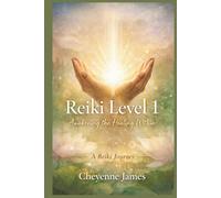Reiki Level 1: Awakening The Healing Within