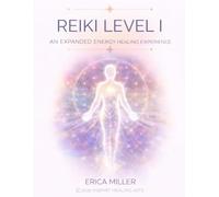 REIKI LEVEL I: AN EXPANDED REIKI EXPERIENCE