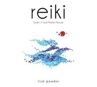 Reiki: Level I, II, Master Manual