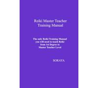 Reiki Master Teacher Training Manual: The only Reiki Training Manual you will need to teach Reiki from 1st Degree to Master Teacher Level