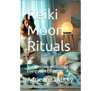 Reiki Moon Rituals: Harmonizing with Lunar Energy and Elements