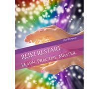 Reiki Restart: Learn, Practise, Master.