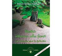 Reiki: ritorno alle fonti. La strada per la felicità. Nuova ediz.
