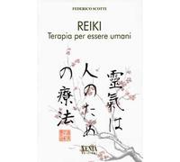 Reiki. Terapia per essere umani – I quaderni dei «Fatti di Reiki» (Vol. 1) – Xenia
