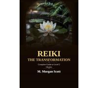 REIKI THE TRANSFORMATION - Okuden: Complete Guide to Level 2