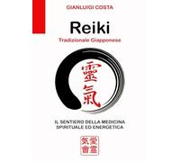 Reiki tradizionale giapponese. Il sentiero della medicina spirituale ed energetica