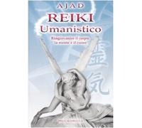 Reiki umanistico. Ringiovanire il corpo, la mente e il cuore. Ediz. illustrata