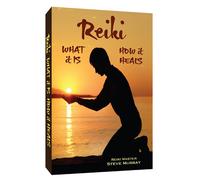 Reiki:What It Is How It Heals - Reiki: What It Is How It Heals