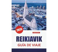 REIKIAVIK GUÍA DE VIAJE 2026: Descubre las principales atracciones, gemas ocultas, cocina local, cultura y experiencias al aire libre en la capital de Islandia