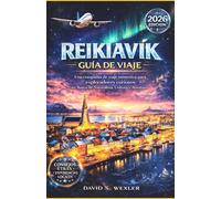 REIKIAVIK GUÍA DE VIAJE 2026: Una compañía de viaje inmersiva para exploradores curiosos en busca de naturaleza, cultura y aventura.