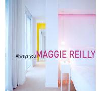 Reilly,Maggie - Always You