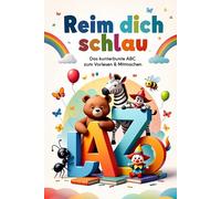 Reim dich schlau: Das kunterbunte ABC zum Vorlesen & Mitmachen