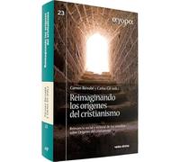 Reimaginando los orígenes del cristianismo : relevancia social y eclesial de los estudios sobre orígenes del cristianismo