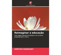 Reimaginar a educação: Uma viagem pessoal em direção a um currículo preparado para o futuro
