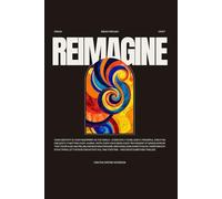 Reimagine | Creative Writing Notebook | 120 Lined pages: Ideas. Ink. Insight. Imagination.