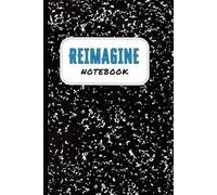Reimagine Event Notebook: Composition Style 6 X 9 Wide Ruled Journal, Ideal for Real Estate Pros Attending Seminars, Expos, and Trainings