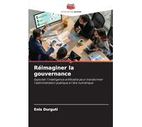 Réimaginer la gouvernance: Exploiter l'intelligence artificielle pour transformer l'administration publique à l'ère numérique