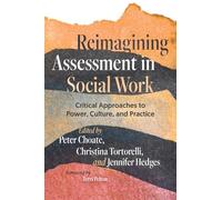 Reimagining Assessment in Social Work: Critical Approaches to Power, Culture, and Practice