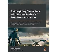 Reimagining Characters with Unreal Engine's MetaHuman Creator: Elevate your films with cinema-quality character designs and motion capture animation