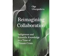 Reimagining Collaboration: Indigenous and Scientific Knowledge in a Time of Climate Crisis
