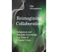Reimagining Collaboration: Indigenous and Scientific Knowledge in a Time of Climate Crisis