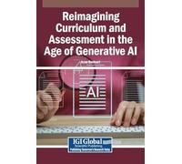 Reimagining Curriculum and Assessment in the Age of Generative AI