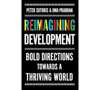 Reimagining Development: Bold Directions Towards a Thriving World