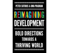 Reimagining Development: Bold Directions Towards a Thriving World