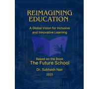 Reimagining Education: A Global Vision for Inclusive and Innovative Learning