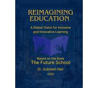Reimagining Education: A Global Vision for Inclusive and Innovative Learning