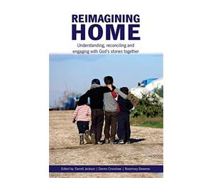 Reimagining home: understanding, reconciling and engaging with god's stori...