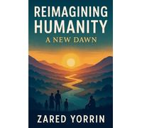 Reimagining Humanity: A New Dawn