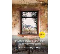 Reimagining Irish Studies for the Twenty-First Century: 100