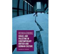 Reimagining Israel and Palestine in Contemporary British and German Culture