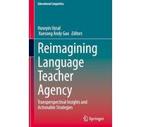 Reimagining Language Teacher Agency: Transperspectival Insights and Actionable Strategies: 70
