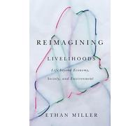 Reimagining Livelihoods: Life Beyond Economy, Society, and Environment