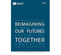 Reimagining Our Futures Together: A New Social Contract for Education