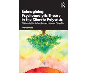 Reimagining Psychoanalytic Theory in the Climate Polycrisis: Thinking with Giorgio Agamben and Indigenous Philosophies