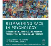 Reimagining Race in Psychology: Challenging Narratives and Widening Perspectives in Training and Practice