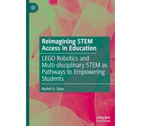 Reimagining STEM Access in Education: LEGO Robotics and Multi-disciplinary STEM as Pathways to Empowering Students