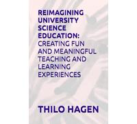 Reimagining University Science Education: Creating Fun and Meaningful Teaching and Learning Experiences